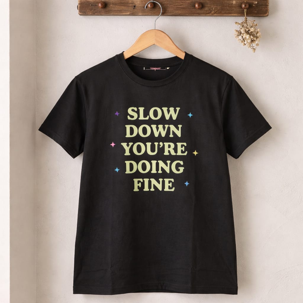 Slow Down You're Doing Fine Printed T-shirt