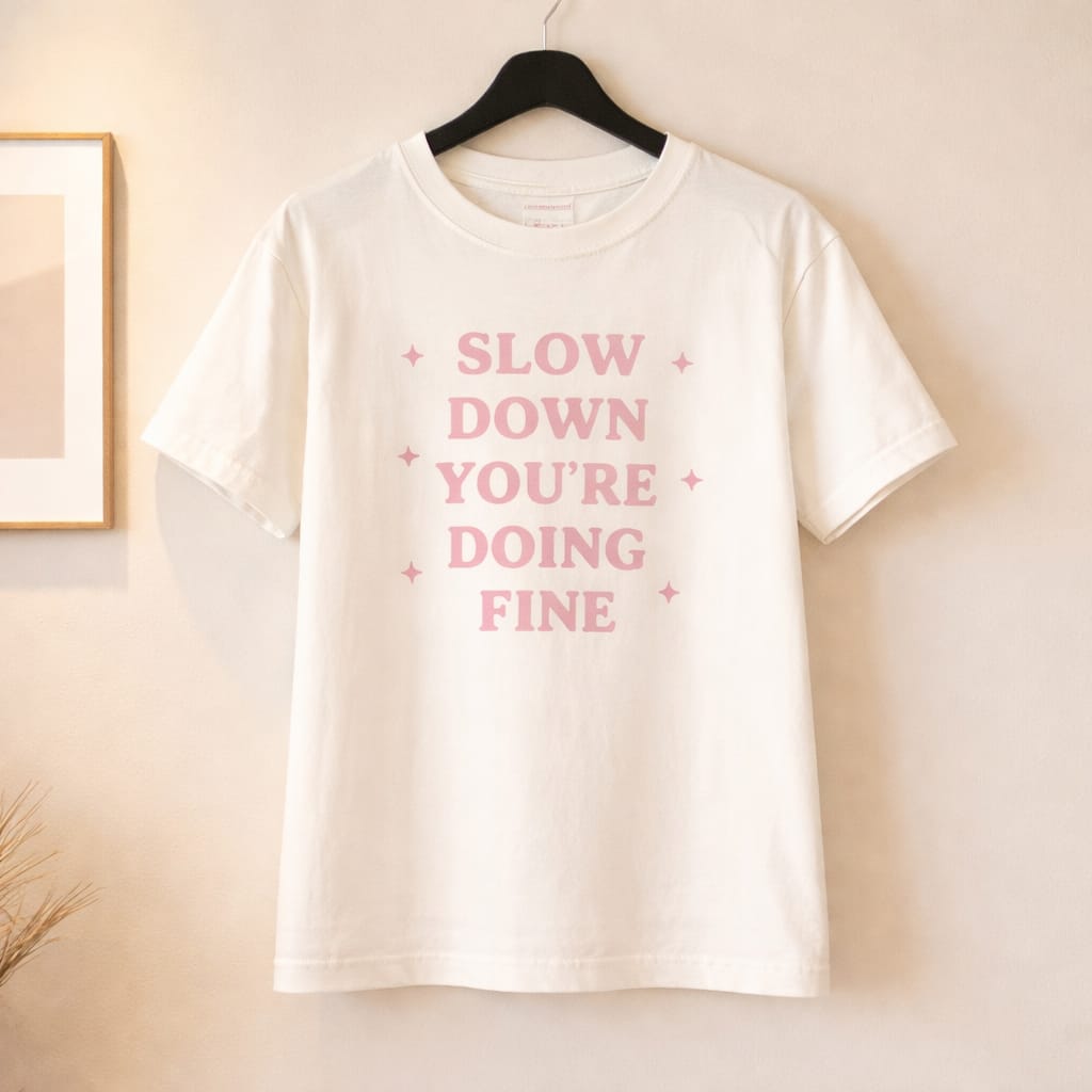Slow Down You're Doing Fine Printed T-shirt