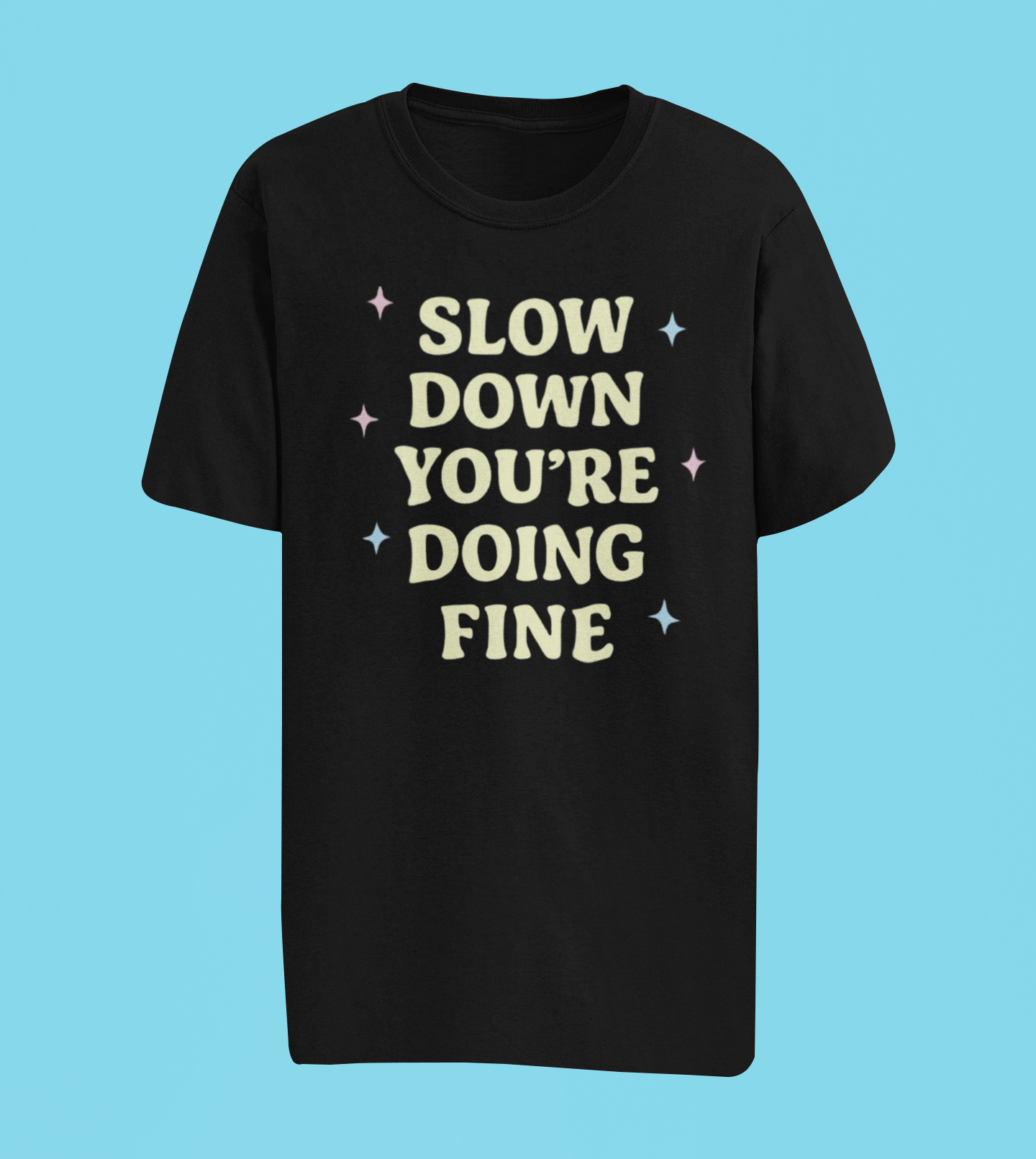 Slow Down You're Doing Fine Printed T-shirt