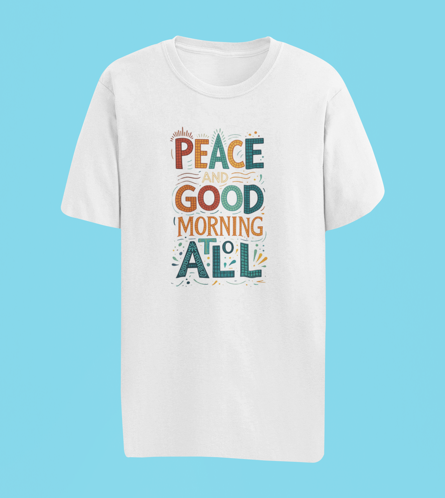 Peace and Good Morning to All Printed Unisex T-shirt