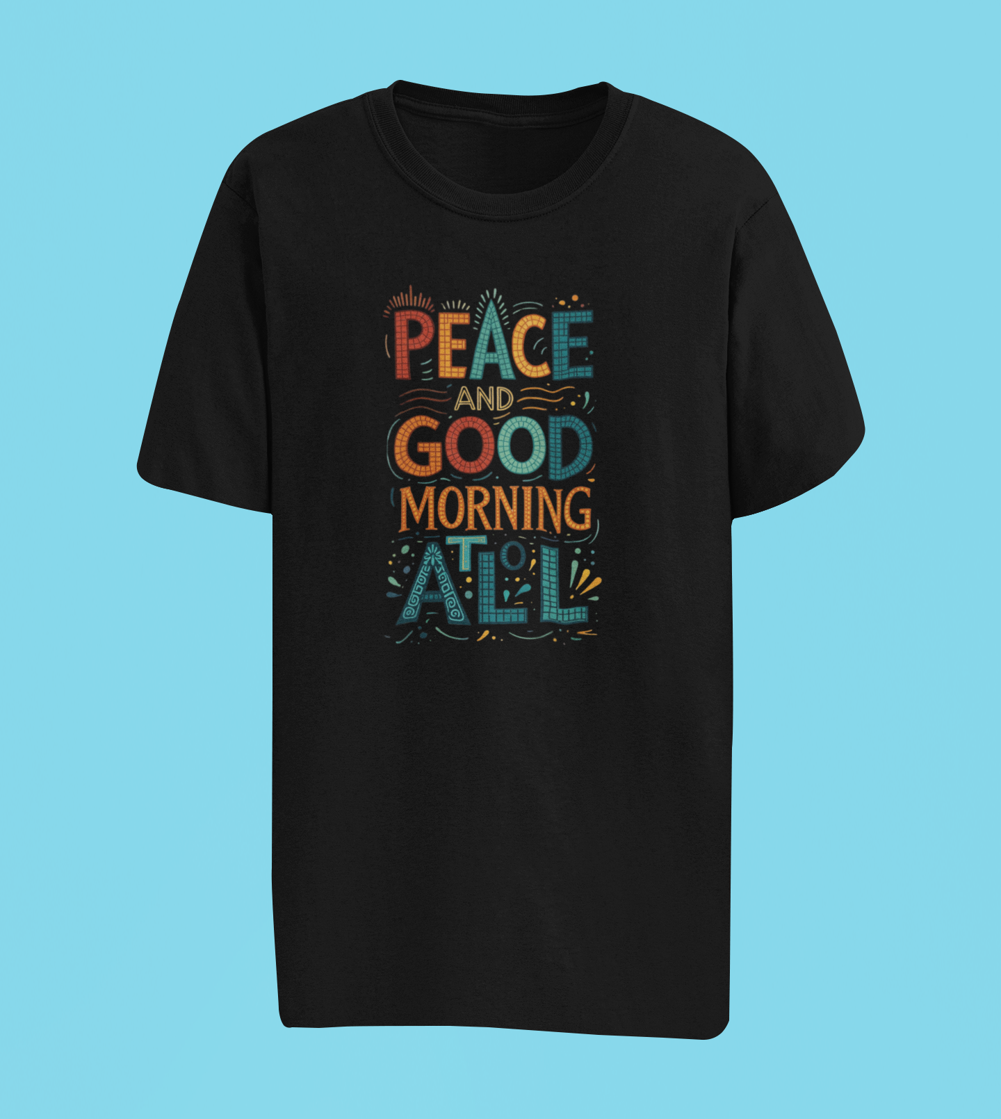 Peace and Good Morning to All Printed Unisex T-shirt