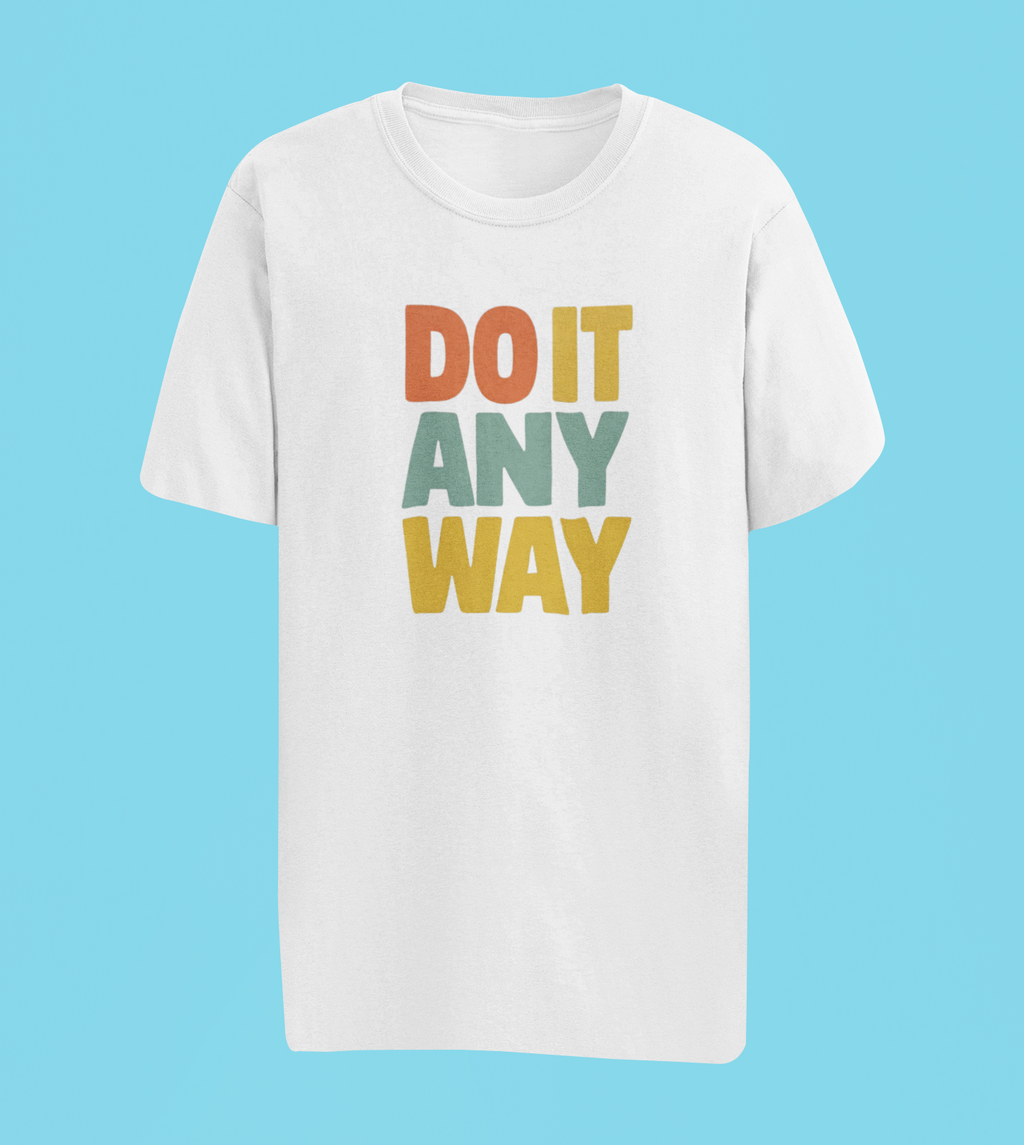 Do It Anyway Printed T-shirt