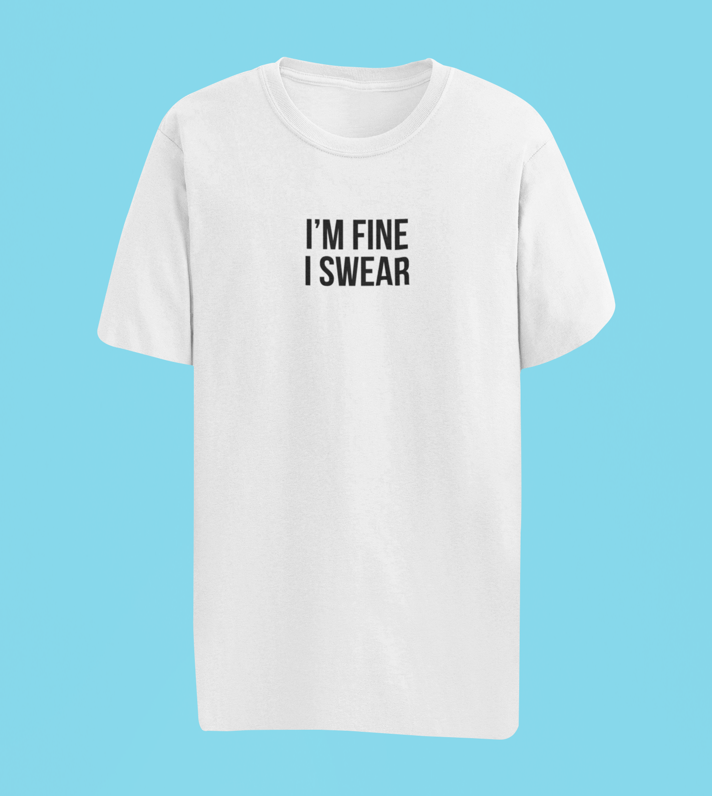 I’m Fine, I Swear Minimal Statement Tee - Off-White